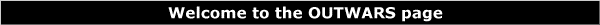 Welcome to the OUTWARS page